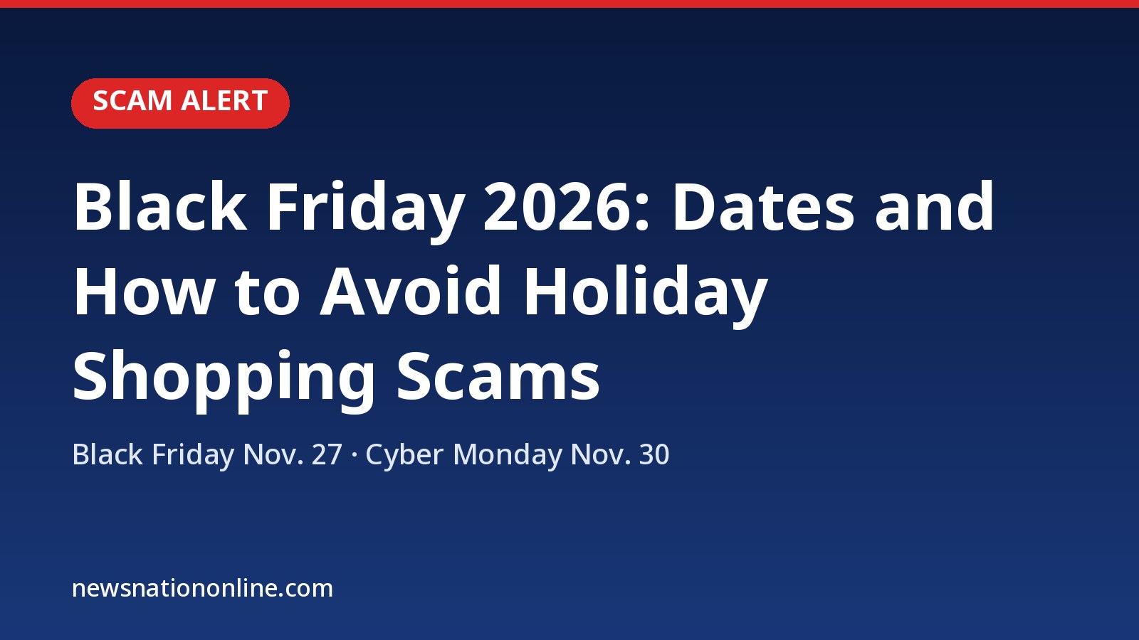 Black Friday 2026 scam alert headline card showing Black Friday Nov. 27 and Cyber Monday Nov. 30