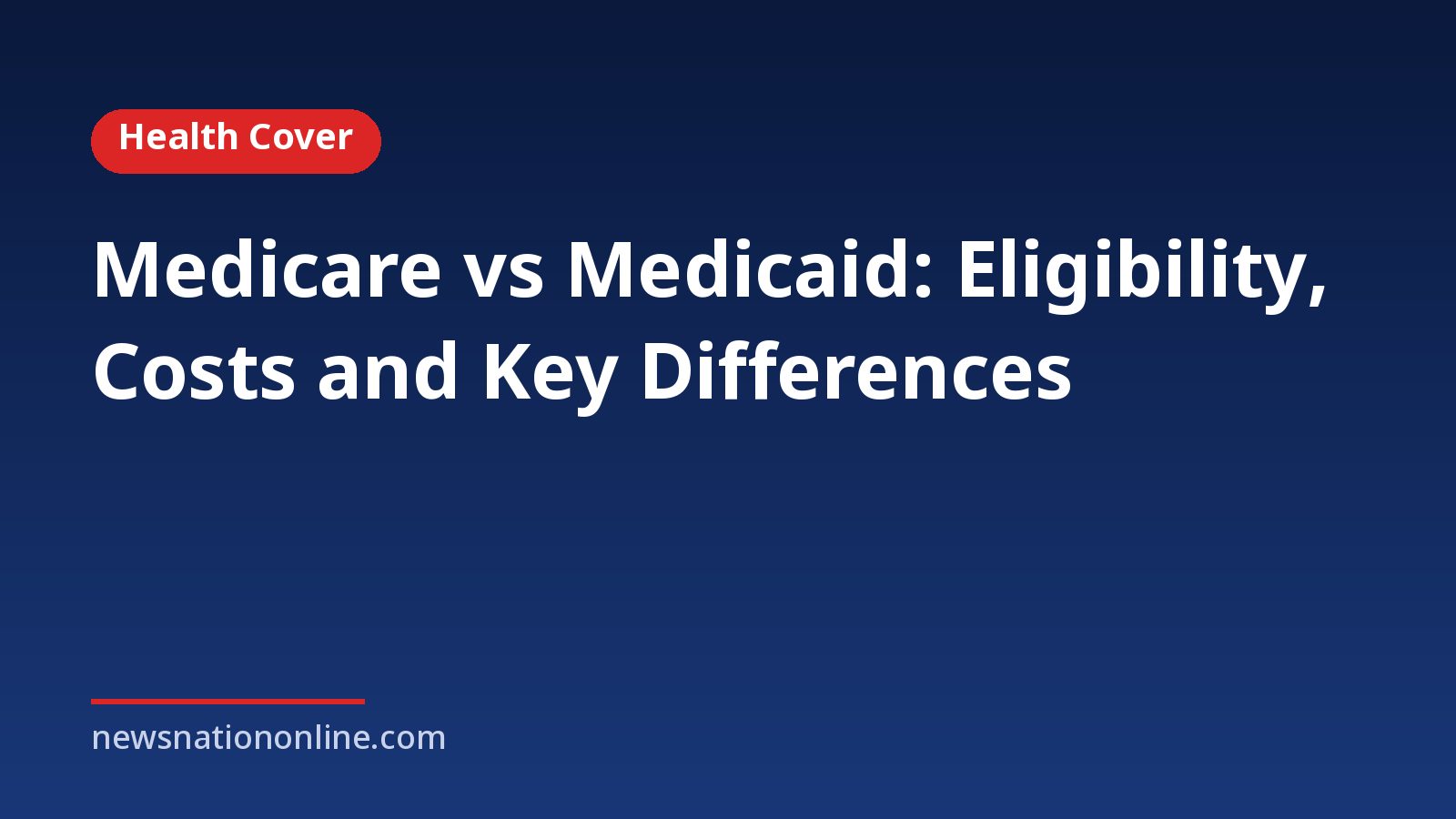 Headline card: Medicare vs Medicaid: Eligibility, Costs and Key Differences