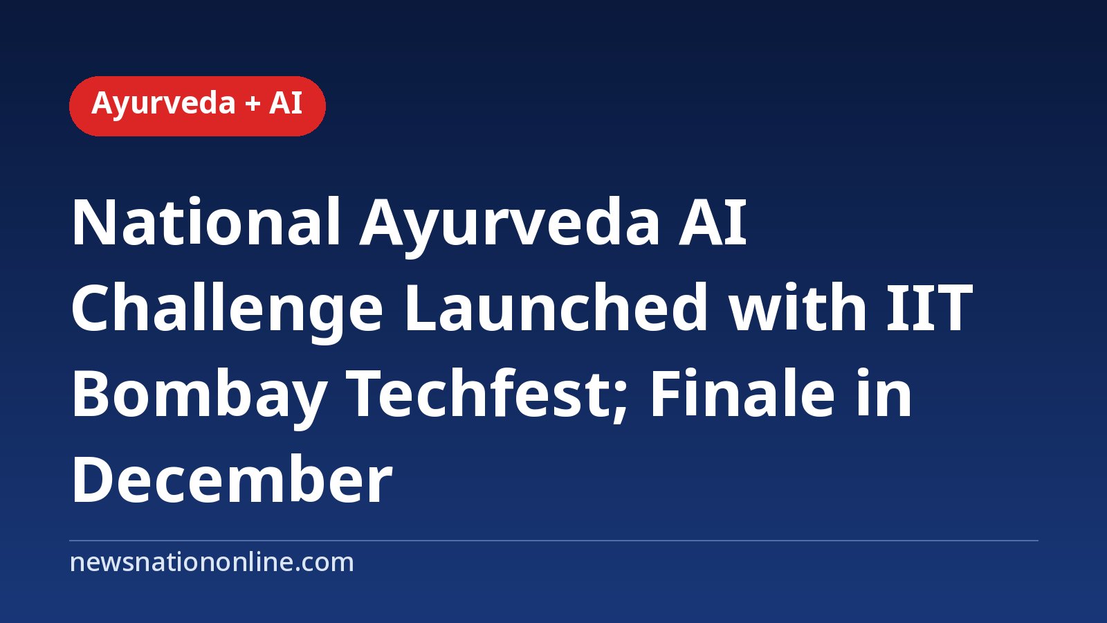 Headline card: National Ayurveda AI Challenge launched with IIT Bombay Techfest
