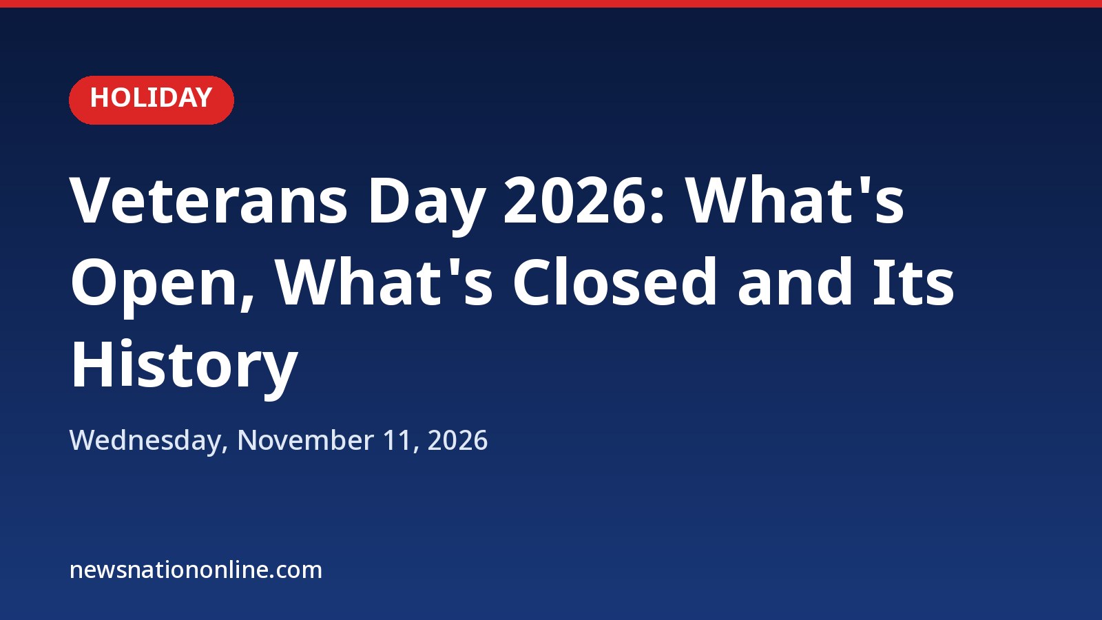 Veterans Day 2026 headline card: what's open, what's closed, Wednesday November 11